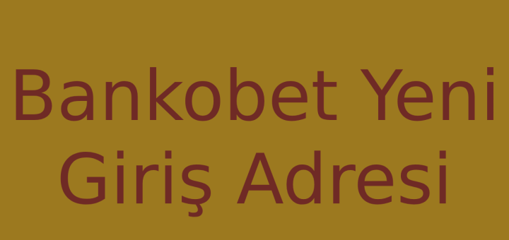 bankobet yeni giriş adresi