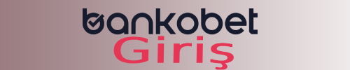 Bankobet Kayıt İşlemleri